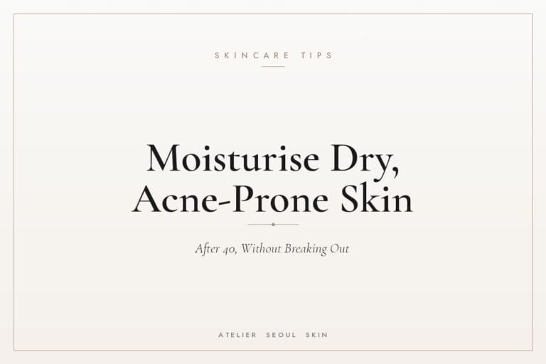 Dry skin adult acne how to moisturise — Atelier Seoul Skin