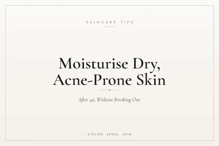Dry skin adult acne how to moisturise — Atelier Seoul Skin