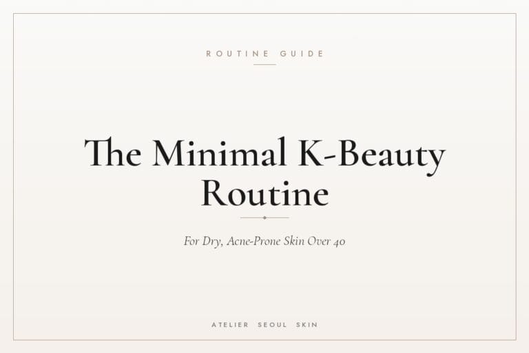 Minimal skincare routine dry acne prone skin over 40 — Atelier Seoul Skin