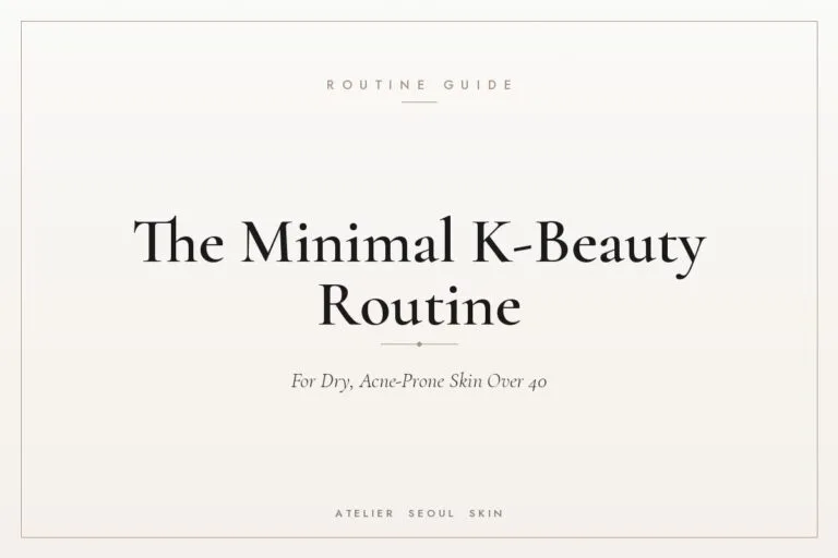 Minimal skincare routine dry acne prone skin over 40 — Atelier Seoul Skin