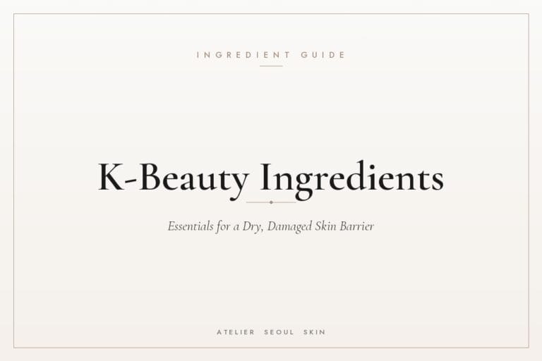 K-beauty ingredients dry skin barrier — Atelier Seoul Skin