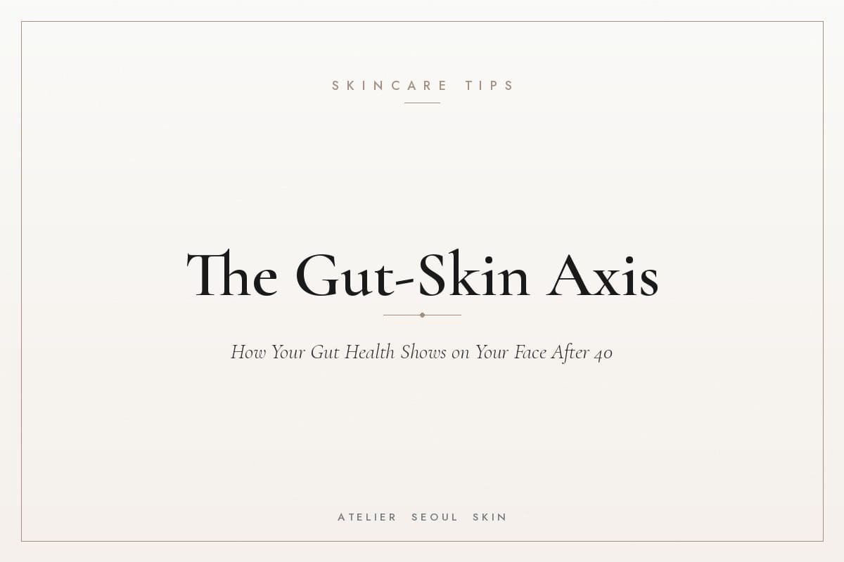 Gut skin axis after 40 — Atelier Seoul Skin