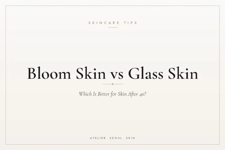 Bloom skin vs glass skin after 40 — Atelier Seoul Skin