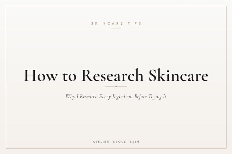How to research skincare ingredients guide — Atelier Seoul Skin