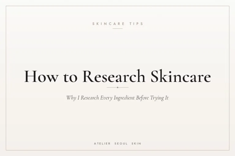 How to research skincare ingredients guide — Atelier Seoul Skin