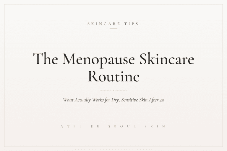 Menopause skincare routine for dry sensitive skin after 40 — Atelier Seoul Skin