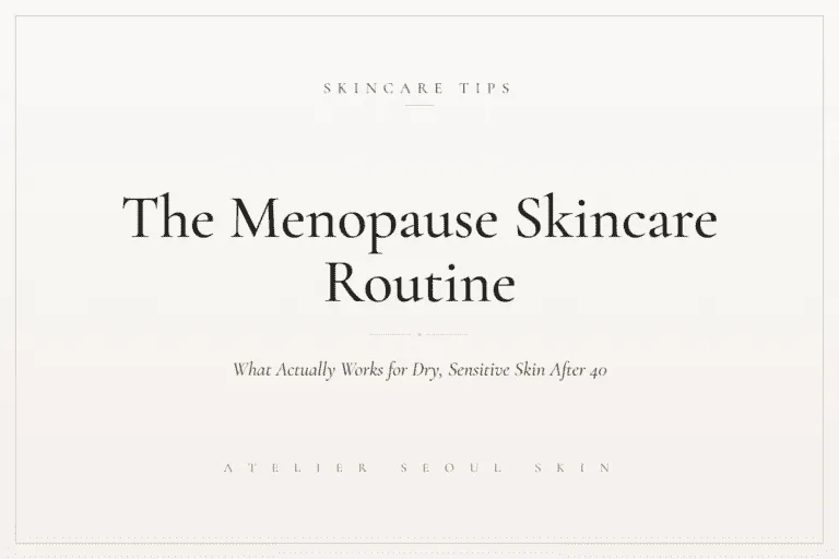 Menopause skincare routine for dry sensitive skin after 40 — Atelier Seoul Skin