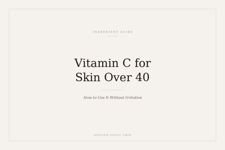 Vitamin C for Skin Over 40: How to Use It Without Irritation