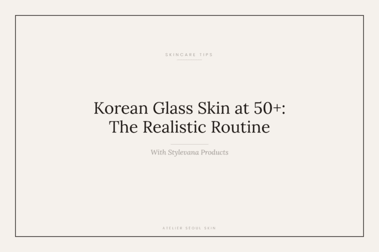 How to Get Korean Glass Skin at 50+: The Realistic Routine (With Stylevana Products)