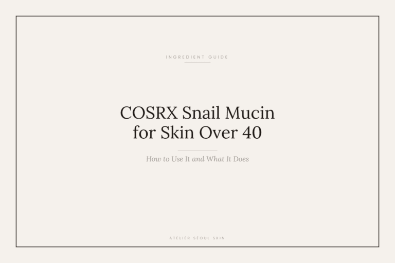 COSRX Snail Mucin for Skin Over 40: How to Use It and What It Actually Does