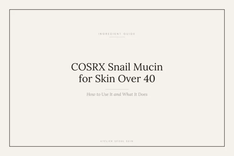 COSRX Snail Mucin for Skin Over 40: How to Use It and What It Actually Does