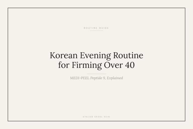 Korean Evening Routine for Firming Over 40 (MEDI-PEEL’s Peptide 9 System, Explained)
