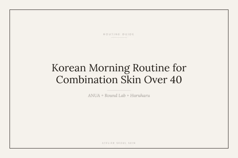 Korean Morning Routine for Combination Skin Over 40 (ANUA + Round Lab + Haruharu)