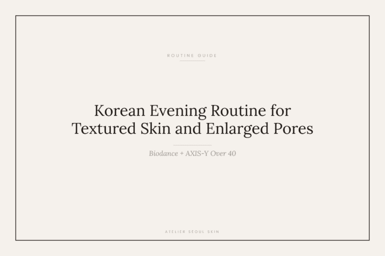 Korean Evening Routine for Textured Skin and Enlarged Pores Over 40 (Biodance + AXIS-Y)