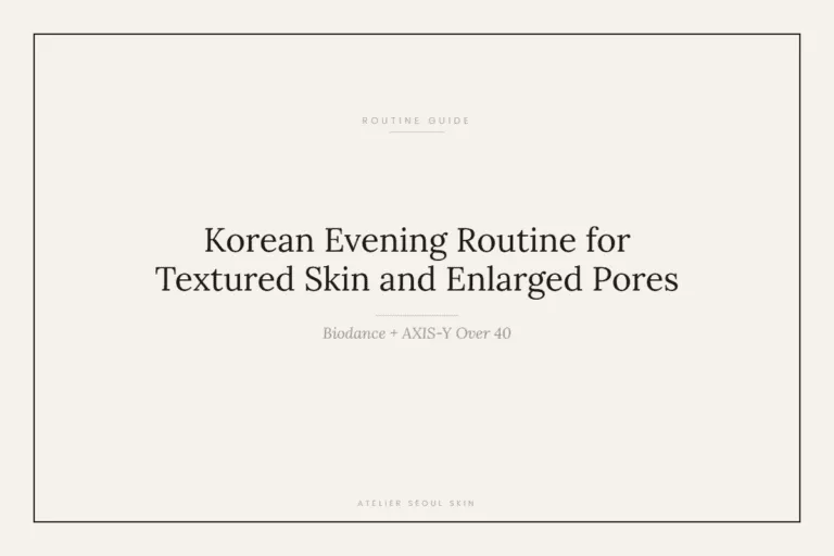 Korean Evening Routine for Textured Skin and Enlarged Pores Over 40 (Biodance + AXIS-Y)