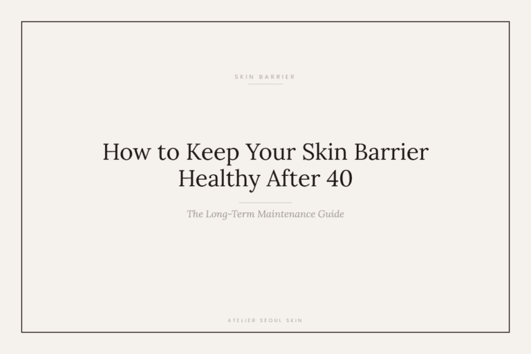 How to Keep Your Skin Barrier Healthy After 40 — The Long-Term Maintenance Guide